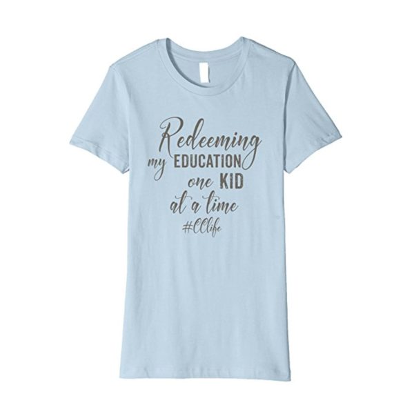 Redeeming My Education One Kid at a Time Premium T-Shirt