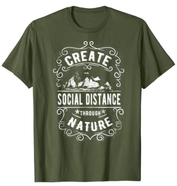 Create Social Distance Through Nature Shirt